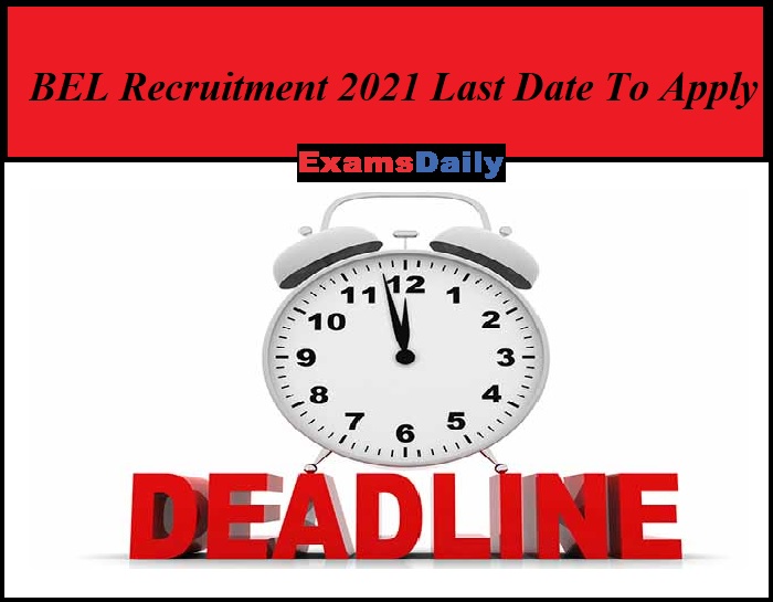 BEL Recruitment 2021 Last Date To Apply
