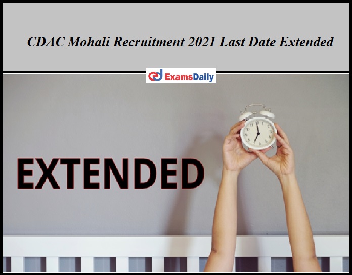 CDAC Mohali Recruitment 2021 Last Date Extended