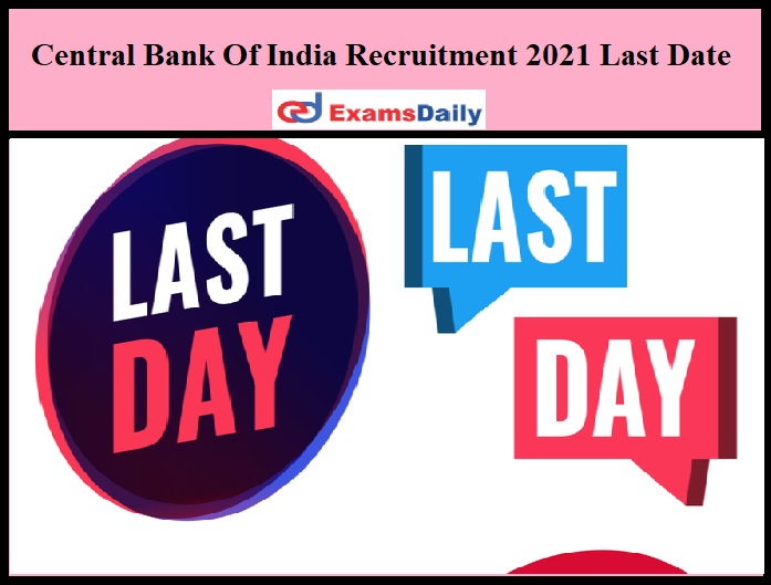 Central Bank Of India Recruitment 2021 Last Date