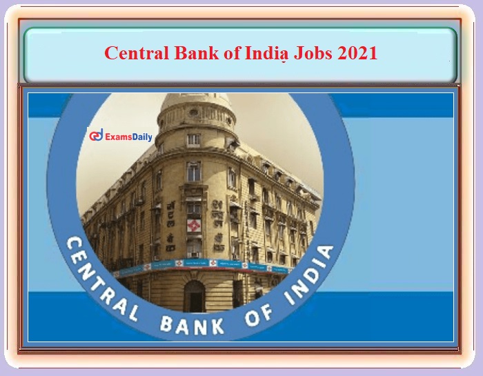 Central Bank of India Jobs 2021 OUT – Interview Only For UG & PG Candidates - NO FEE - Apply Here!!!