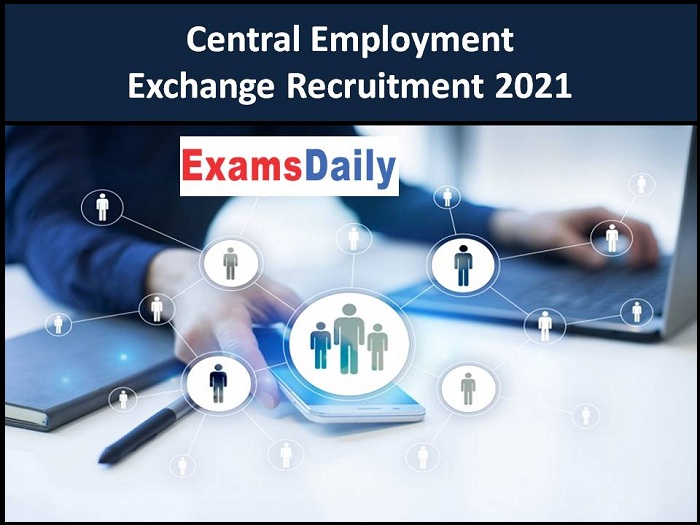 Central Employment Exchange Recruitment 2021