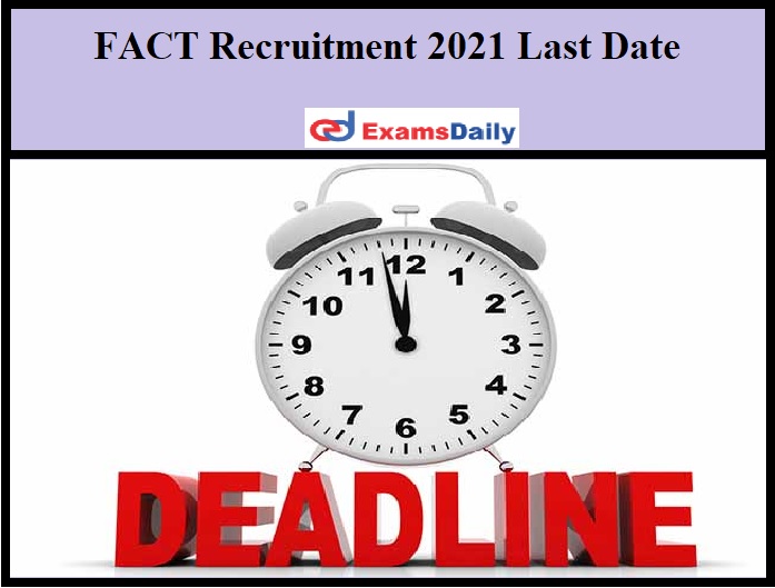 FACT Recruitment 2021 Last Date
