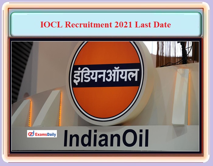 IOCL Recruitment 2021 Last Date to Apply For 450+ Vacancies!!!