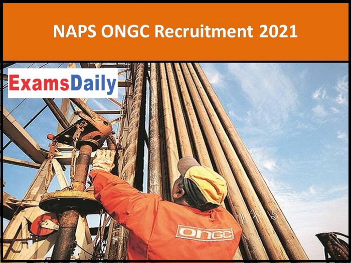 ONGC Recruitment 2021 Released on NAPS – 10th Completed can Apply Online!!!