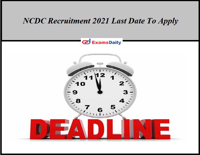 NCDC Recruitment 2021 Last Date To Apply