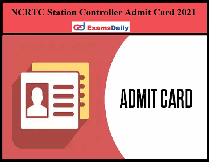 NCRTC Station Controller Admit Card 2021