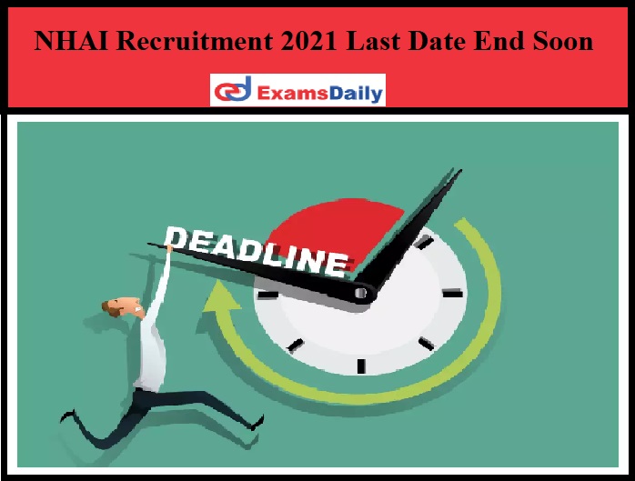NHAI Recruitment 2021 Last Date End Soon