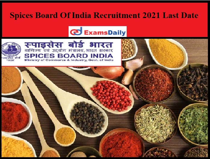 Spices Board Of India Recruitment 2021 Last Date