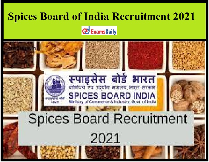 Spices Board of India Recruitment 2021 Out – Salary Rs.30, 000- PM INTERVIEW ONLY!!!