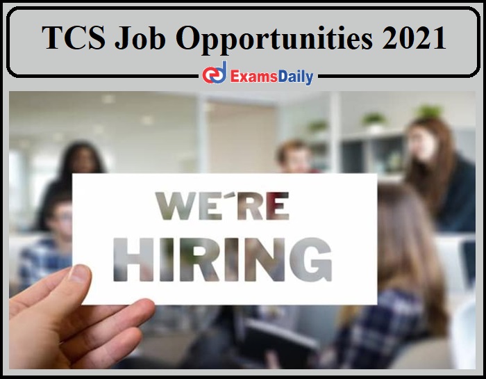 TCS Job Opportunities 2021 Released- B.Tech Can Apply Online!!