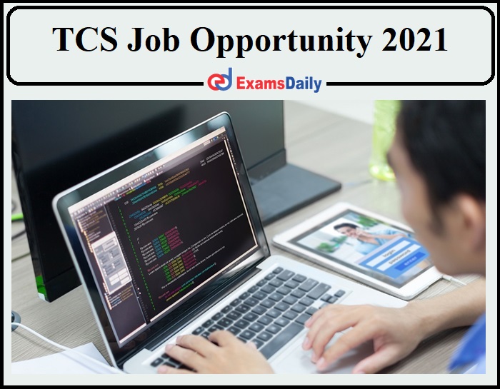 TCS Job Opportunity 2021 Announced- BE Can Apply Online!!!!