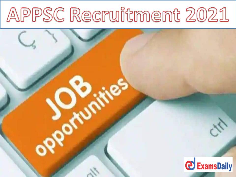 APPSC Recruitment 2021 Notification Out – Apply Online for FDO, AO & SO Vacancy!!!