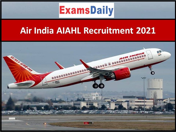 Air India AIAHL Recruitment 2021