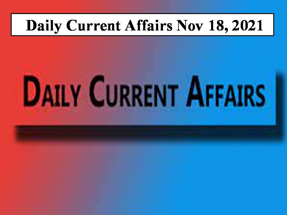 Daily Current Affairs November 18, 2021