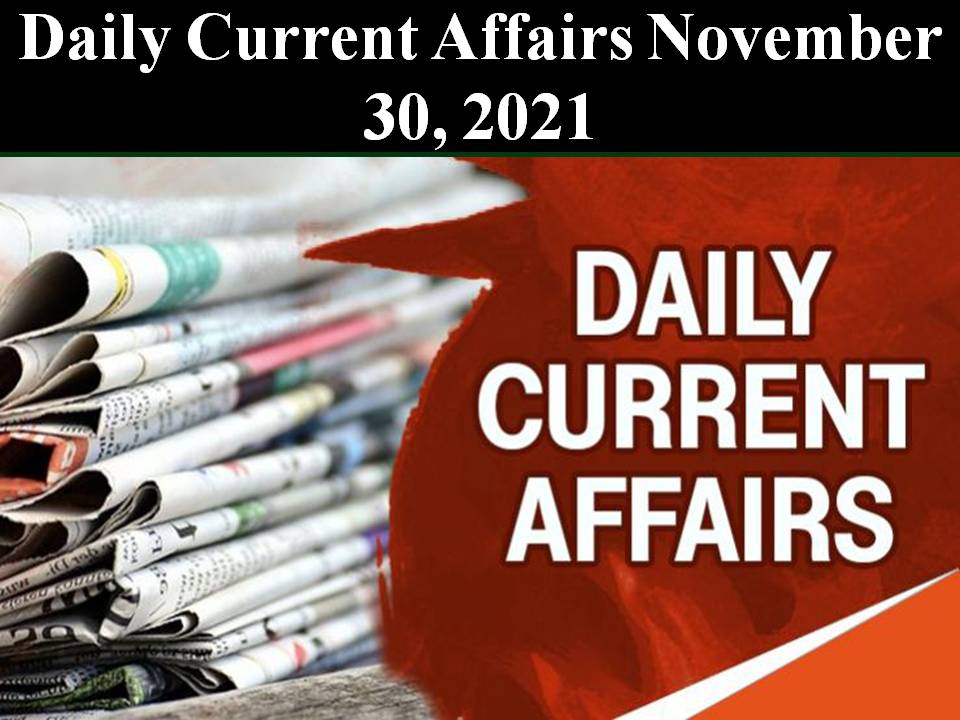 Daily Current Affairs November 30, 2021