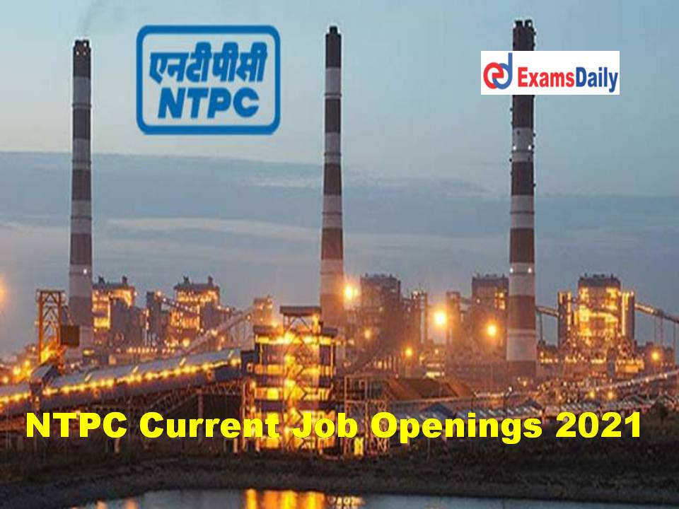 Engineering Government Jobs @ NTPC Current Job Openings 2021 – Apply Online Only!!!
