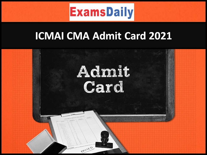 ICMAI CMA Admit Card 2021