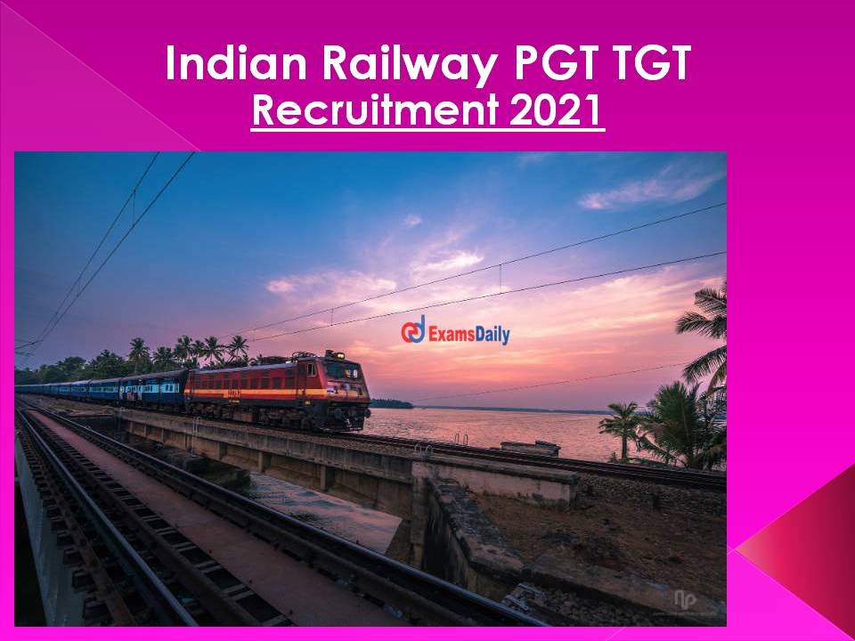 Indian Railway PGT TGT Recruitment 2021 – Interview Only for CR Vacancies!!!