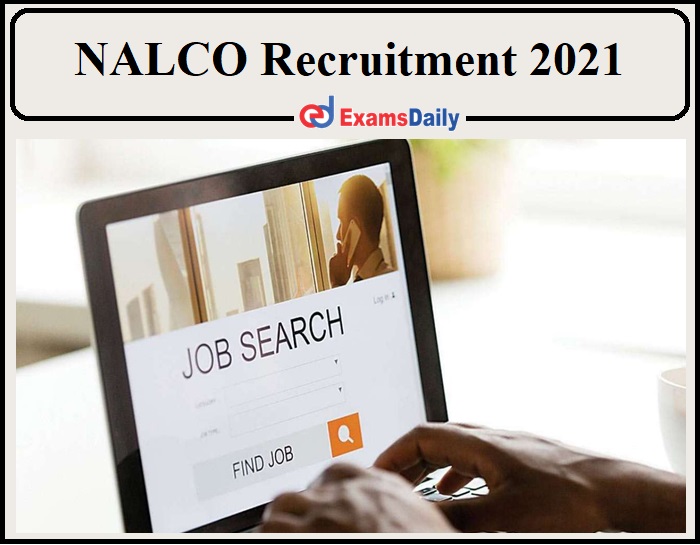 NALCO Recruitment 2021 Without GATE Released