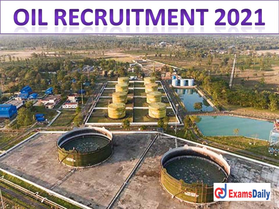 OIL Recruitment 2021 Notification Unbelievable Salary & Only Interview Apply Online Portal Expired Soon!!!