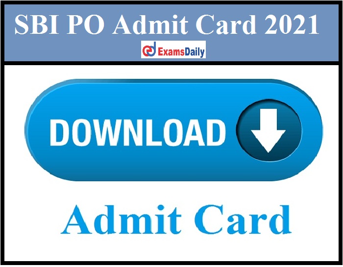 SBI PO Admit Card 2021 - Download Direct Link for Probationary Officers Prelims Exam Date!!!