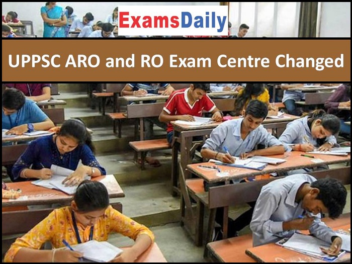 UPPSC ARO and RO Exam Centre Changed