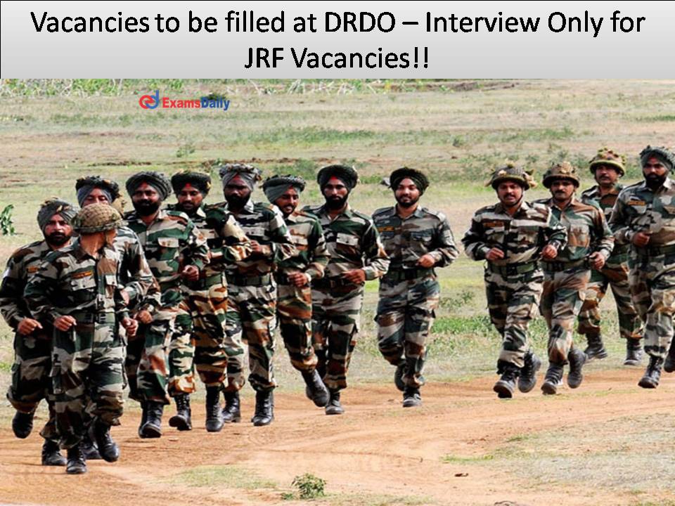 Vacancies to be filled at DRDO – Interview Only for JRF Vacancies!!