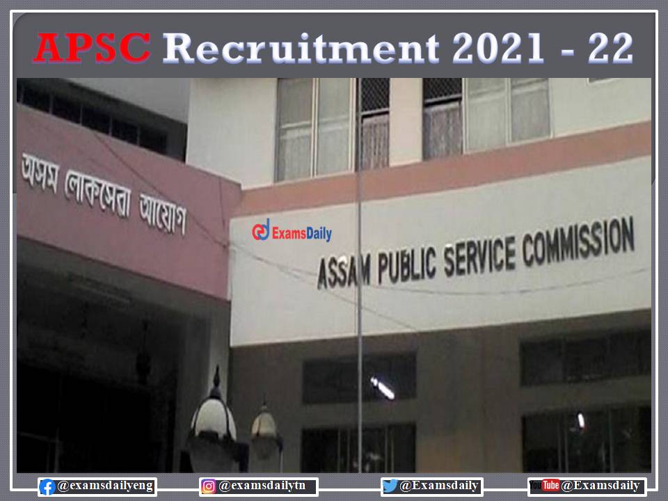 APSC Recruitment 2021-22 OUT – Degree Holders can Apply Online!!!