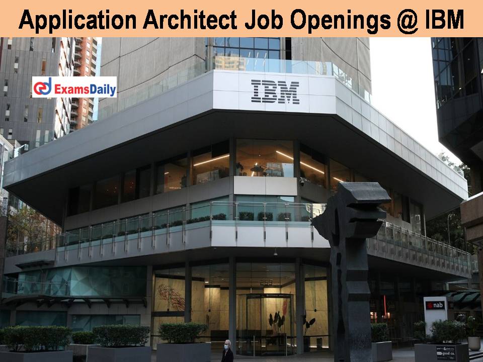 Application Architect Job Openings @ IBM