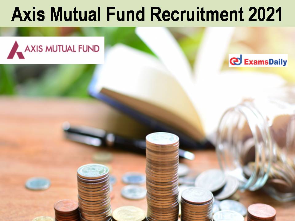 Axis Mutual Fund Recruitment 2021