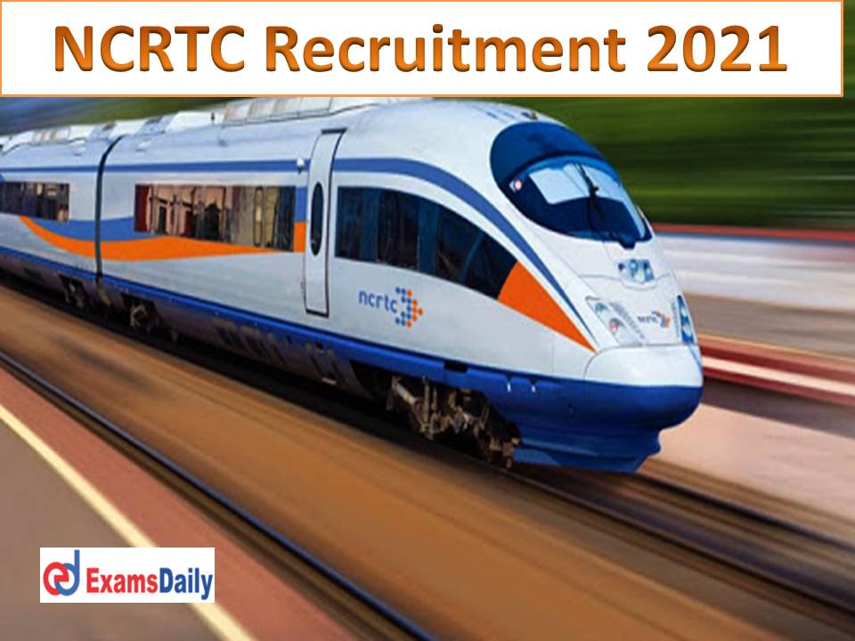 B.E. B.Tech Passed Jobs @ NCRTC Apply Online for Only Interview Based Jobs!!!