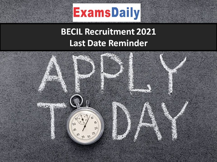 BECIL Recruitment 2021 Last Date Reminder