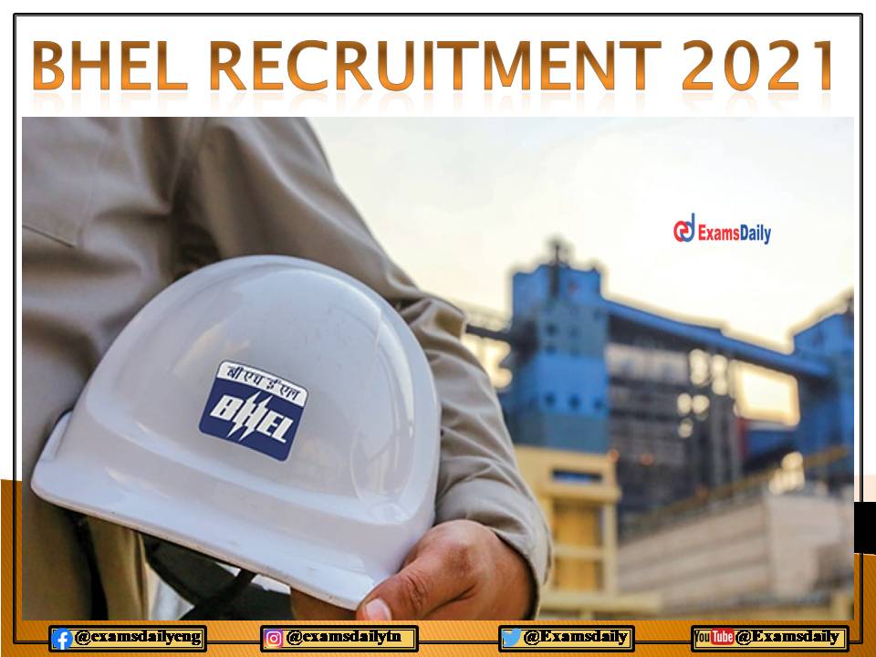 BHEL Recruitment 2021 Last Date to Apply – Interview Only for Engineering Candidates!!!