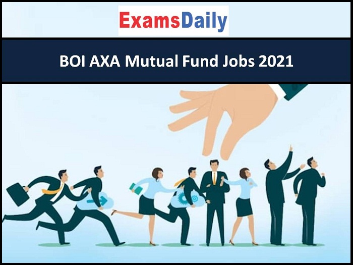 BOI AXA Mutual Fund Jobs 2021