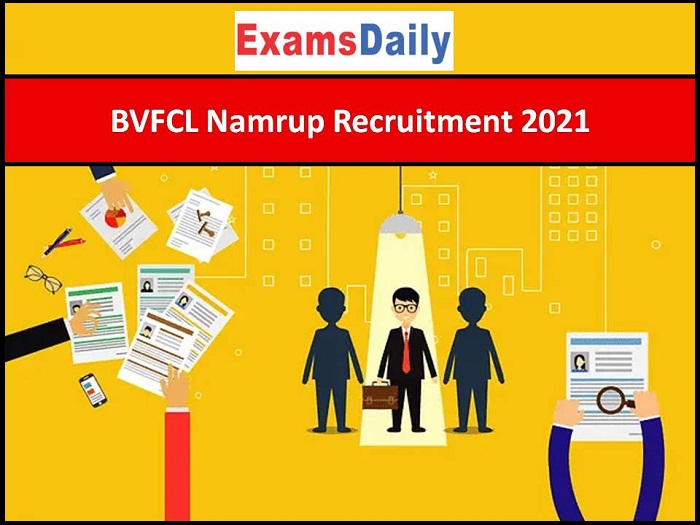 BVFCL Namrup Recruitment 2021