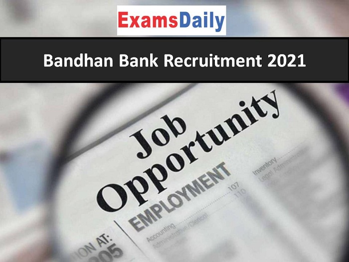 Bandhan Bank Recruitment 2021