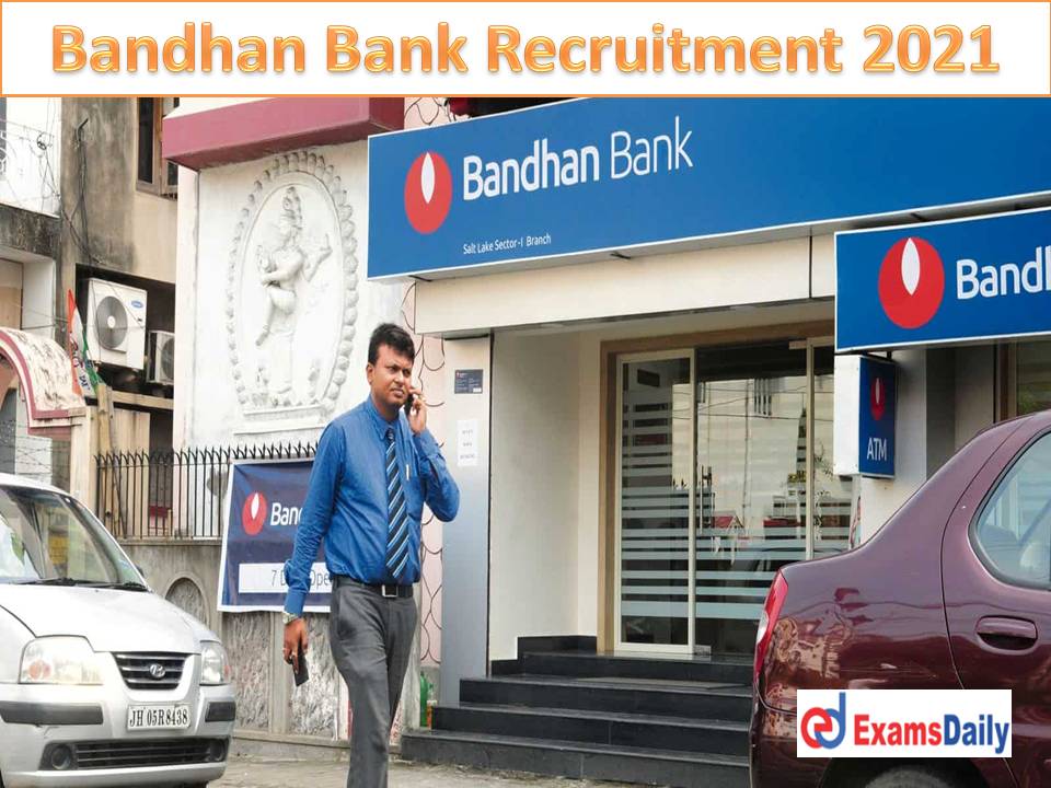 Bandhan Bank Recruitment 2021 Notification Released by NCS – 190+ Administration Back Office Vacancies!!!