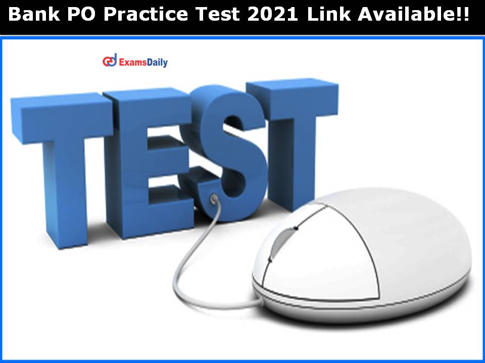 Bank PO Practice Test 2021 Link Available!!