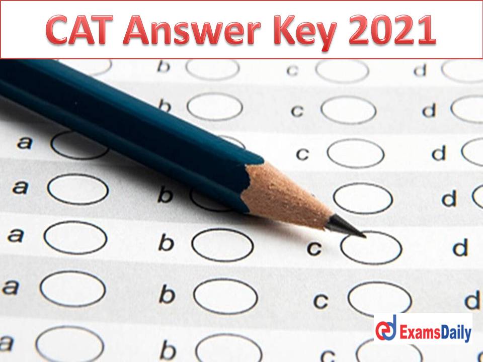 CAT Answer Key 2021 – Direct Link @ iimcat.ac.in | Download Slot 1, 2 ...