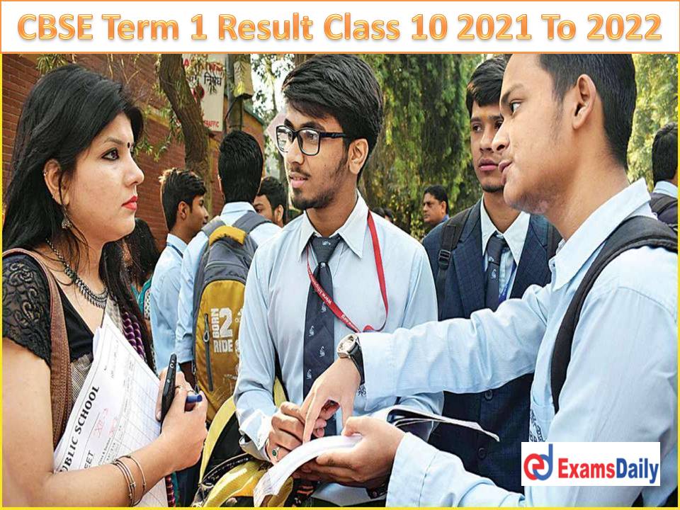 CBSE Term 1 Result Class 10 2021 To 2022 – Direct Link @ cbse.gov.in Download Mark Sheet & Score Card for Class 12th!!!