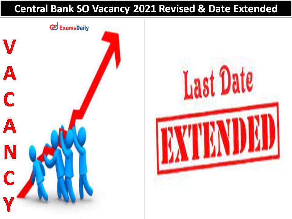 Central Bank of India SO Vacancy 2021 Revised (Increased) & Date also Extended