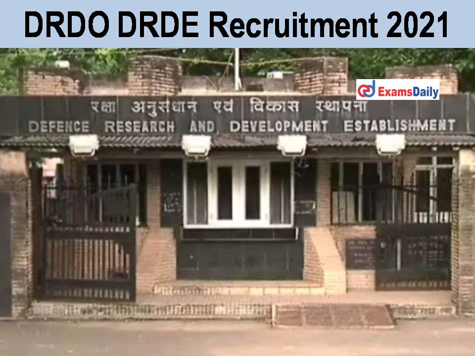 DRDO DRDE Recruitment 2021
