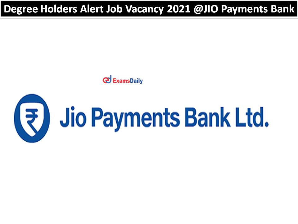 Degree Holders Alert Job Vacancy 2021 @JIO Payments Bank