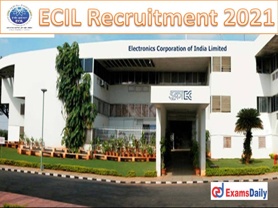 ECIL Recruitment 2021 Apply Online – Interview Only Salary Up to Rs. 21, 8200PM!!!