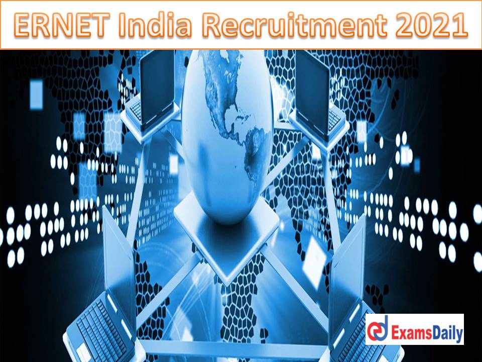 ERNET India Recruitment 2021 Out - Download Application Form!!!