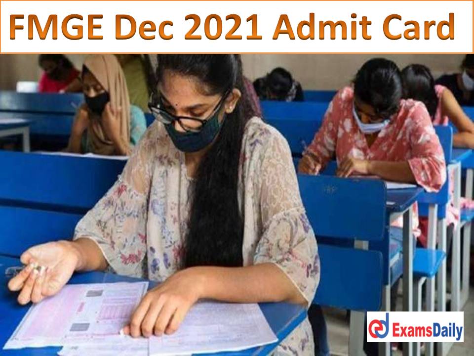 FMGE Dec 2021 Admit Card – Direct Link @ nbe.edu.in Download NBE December 2021 Session Exam Date!!!