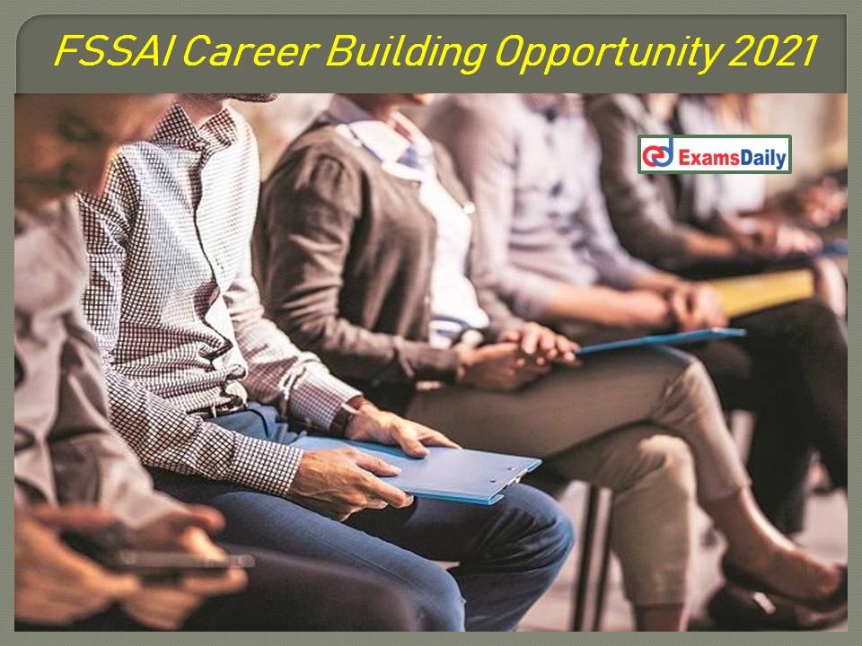 FSSAI Career Building Opportunity 2021
