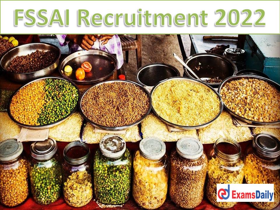 FSSAI Recruitment 2022 Notification – Check Eligibility, Salary, Selection Process & How to Apply!!!