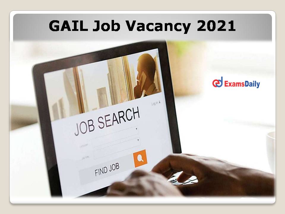 GAIL Job Vacancy 2021 Announced