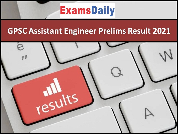 GPSC Assistant Engineer Prelims Result 2021